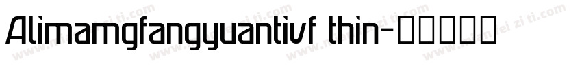 Alimamgfangyuantivf thin字体转换